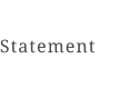 Statement